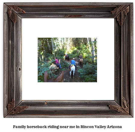 family horseback riding near me in Rincon Valley, Arizona